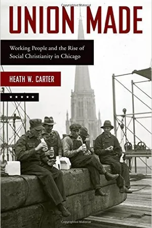 Union Made: Working People and the Rise of Social Christianity in Chicago