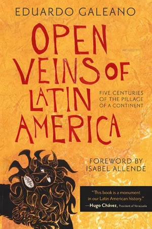 Open Veins of Latin America: Five Centuries of the Pillage of a Continent