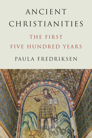 Ancient Christianities: The First Five Hundred Years