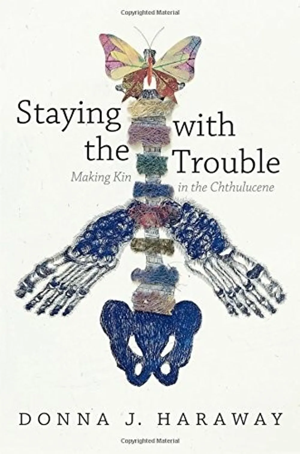 Staying with the Trouble, by Donna J. Haraway