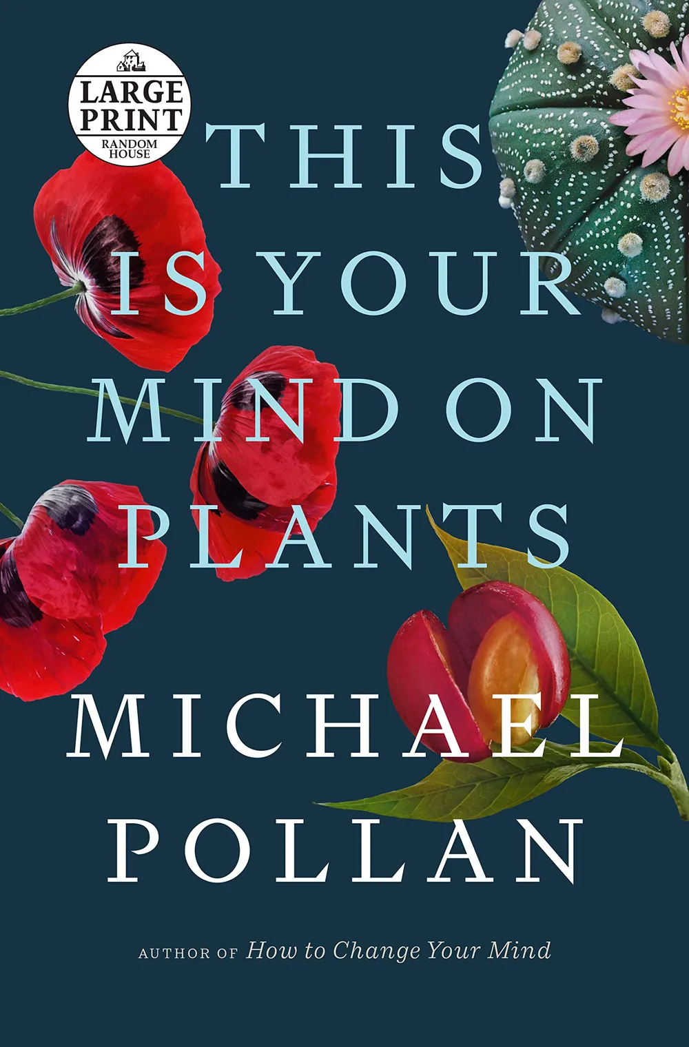 This Is Your Mind On Plants, by Michael Pollan